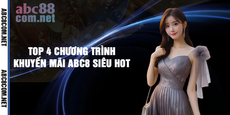 Top 4 chương trình khuyến mãi Abc8 siêu Hot